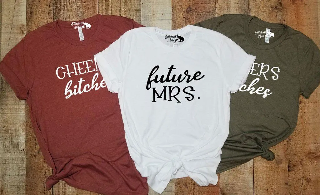 Future Mrs. | Cheers Bitches Bachelorette Party Bridal Wedding Party Shirts