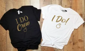 I Do! | I Do Crew Bachelorette Party Bridal Wedding Party Shirts