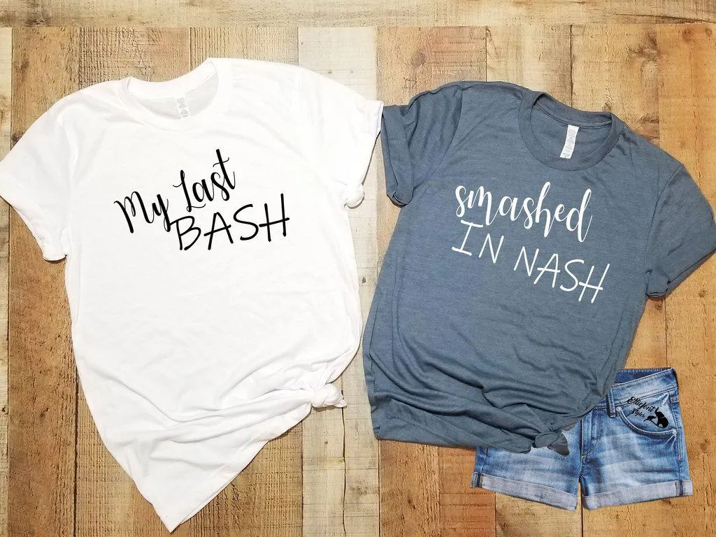 My Last Bash | Smashed In Nashville Bachelorette Party Bridal Wedding Shirts