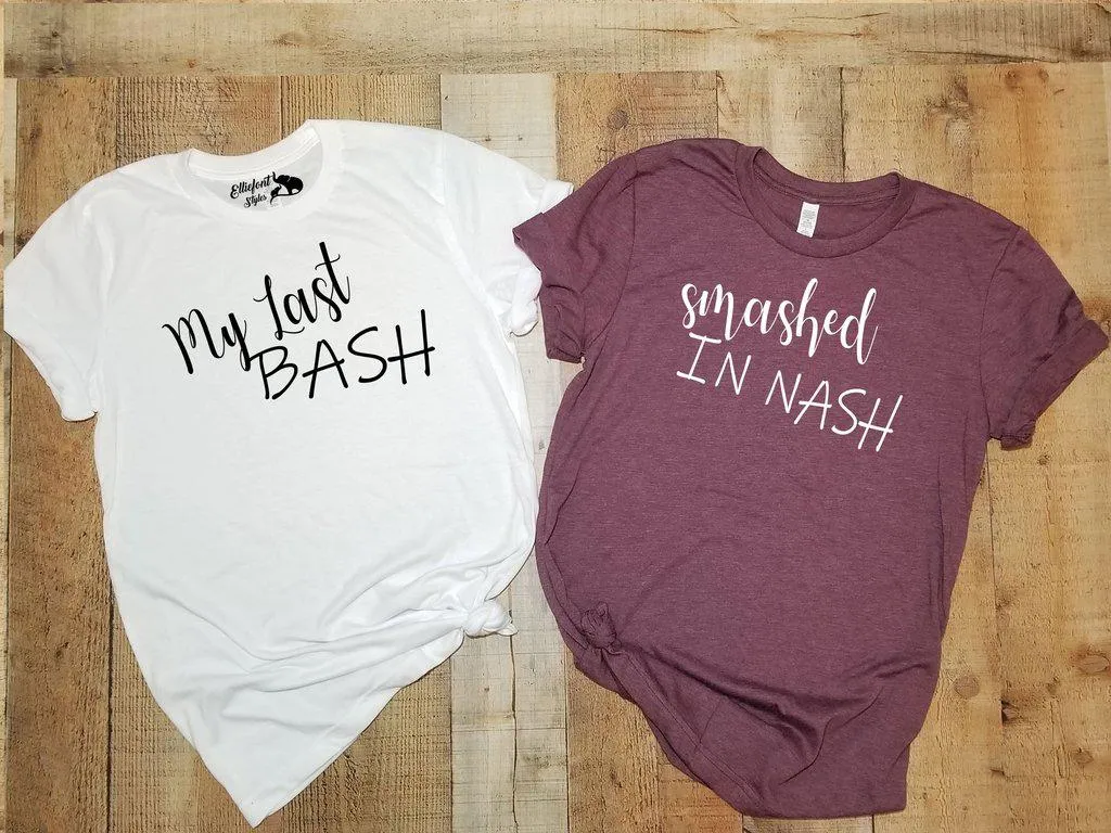 My Last Bash | Smashed In Nashville Bachelorette Party Bridal Wedding Shirts