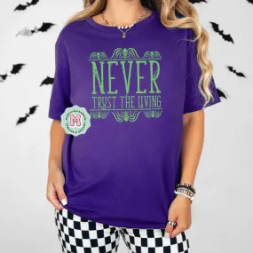 Never Trust the Living Adult Shirt